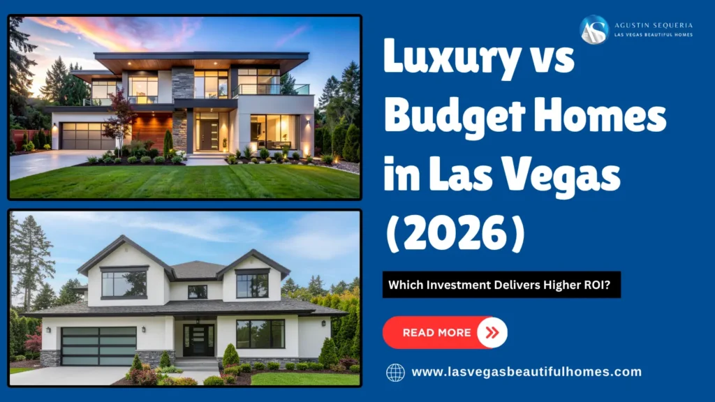 Luxury vs Budget Homes in Las Vegas (2026): Which Investment Delivers Higher ROI?